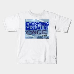 Everything Else All At Once Kids T-Shirt